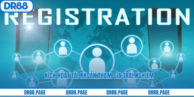 Kích hoạt tài khoản tham gia trải nghiệm