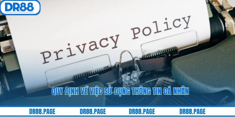 Quy định về việc sử dụng thông tin cá nhân