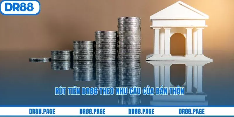 Rút tiền DR88 theo nhu cầu của bản thân